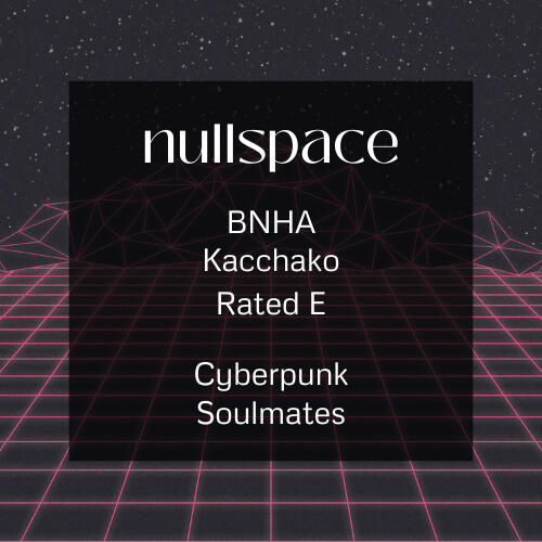 nullspace BNHA Kacchako Rated E Cyberpunk Soulmates