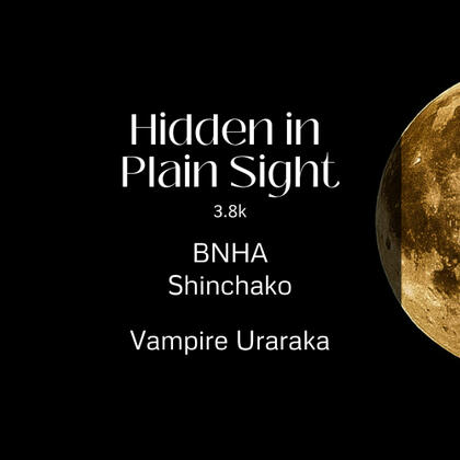 hidden in plain sight. 3.8k. shinchako. vampire uraraka