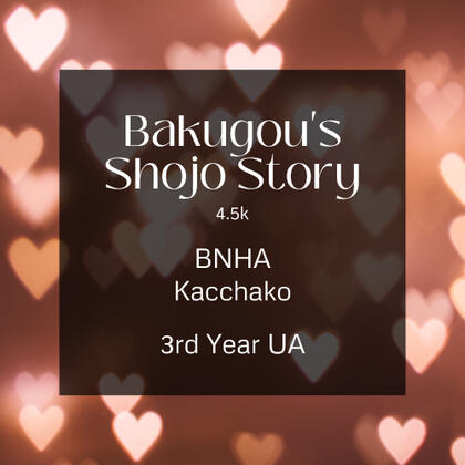 bakugou's shojo story. 4.5k. bnha. kacchako. 3rd year