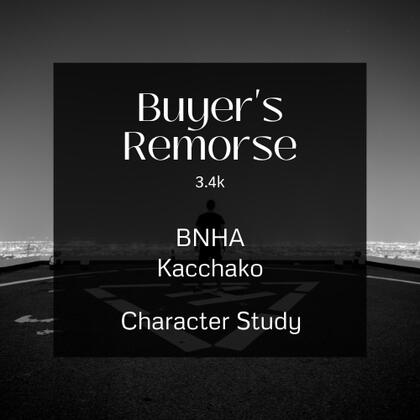 buyers remorse. 3.4k. bnha. kacchako. character study