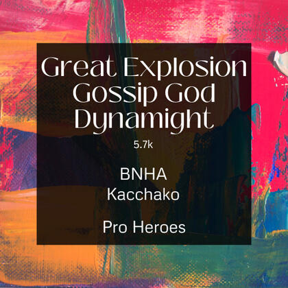 great explosion gossip god dynamight. 5.7k. bnha. kacchako. pro heroes