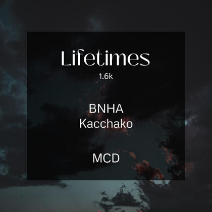 lifetimes. 1.6k. bnha. kacchako. mcd