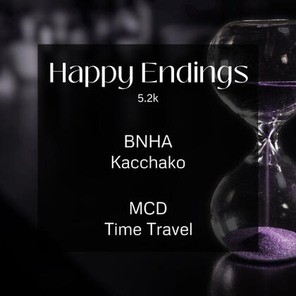 happy endings. bnha. kacchako. mcd. time travel.