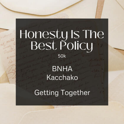 honesty is the best policy. 50k. bnha. kacchako. getting together.