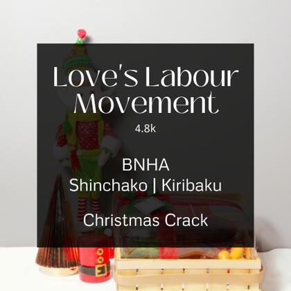 love's labour movement. 4.8k. bnha. shinchako. kiribaku. christmas crack