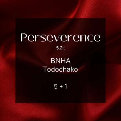 perseverence. 5.2k. bnha. todochako. 5+1