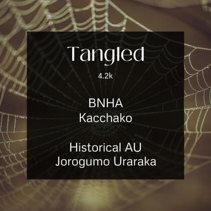 tangled. 4.2k. bnha. kacchako. historical au. jorogumo uraraka.