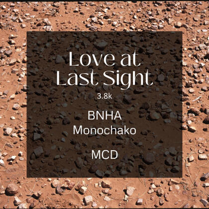 love at last sight. 3.8k. bnha. monochako. mcd