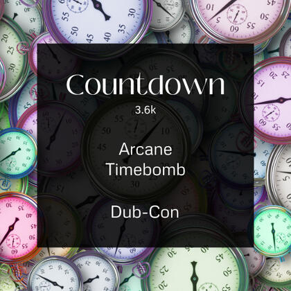 countdown. 3.6k. arcane. timebomb. dub con.